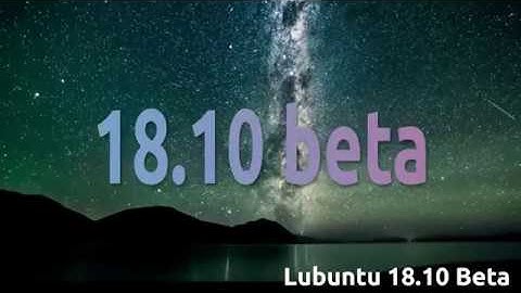 Lubuntu 18.10 Beta Run Through