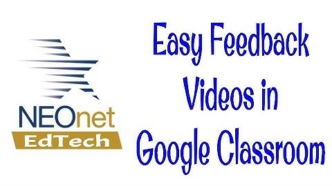 Easy Video Feedback in Google Classroom