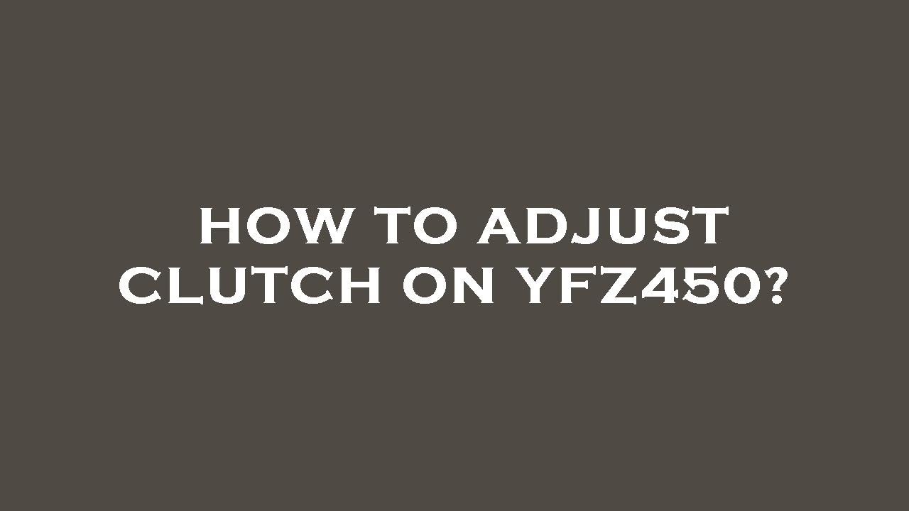 How to adjust clutch on yfz450? YouTube