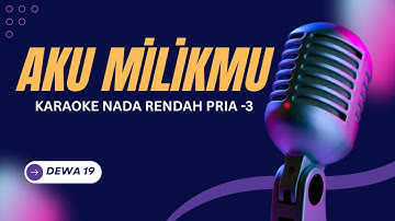 Dewa 19 - Aku Milikmu Karaoke Lower Key Nada Rendah Pria -3 C#