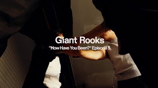 Giant Rooks - “How Have You Been?” Episode V - in formation