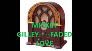 MICKEY GILLEY    FADED LOVE