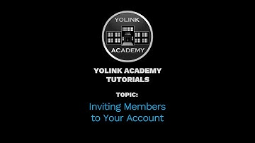 YoLink Academy: Inviting Family/Account Members