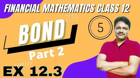 Bond  part 2 Ex 12.3 | Financial mathematics lecture 5 | Applied Maths class 12 | Gaur Classes