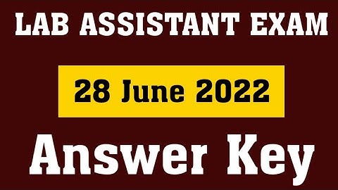 Lab Assistant Answer Key 2022 | Lab Assistant Paper Analysis 2022 | 28 June |
