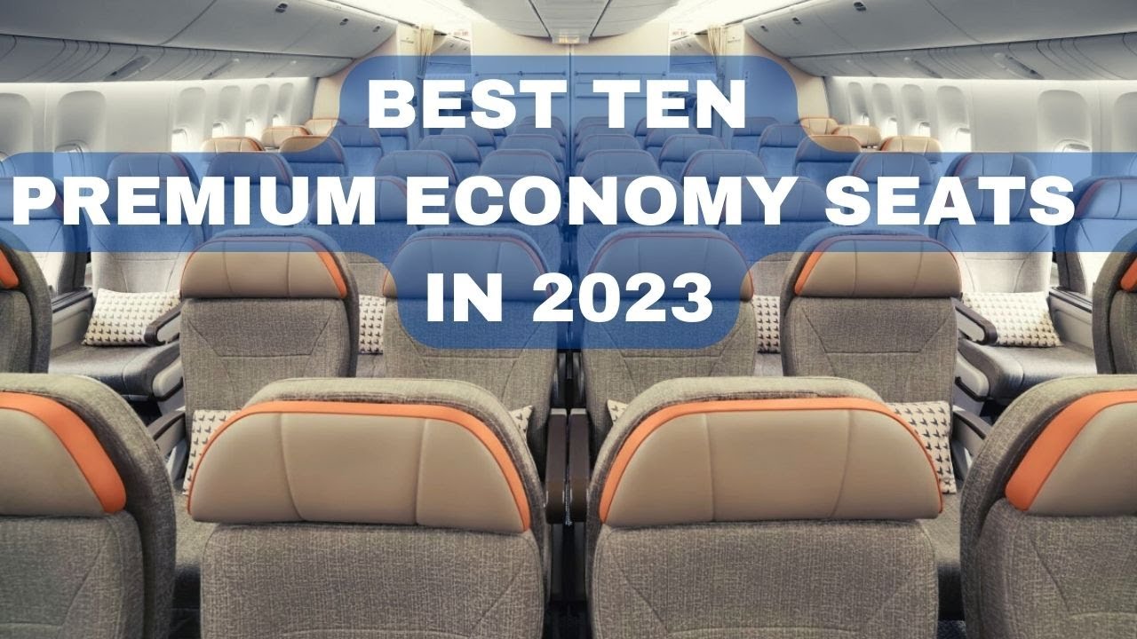 Top Ten BEST PREMIUM ECONOMY SEATS in 2023 YouTube