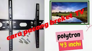 Cara Pasang Bracket Tv Led Polytron 43 Inchi