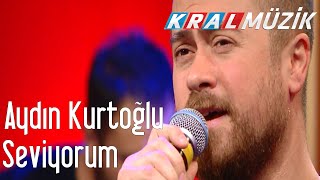 Aydın Kurtoğlu - Seviyorum (Kral Pop Akustik) Resimi