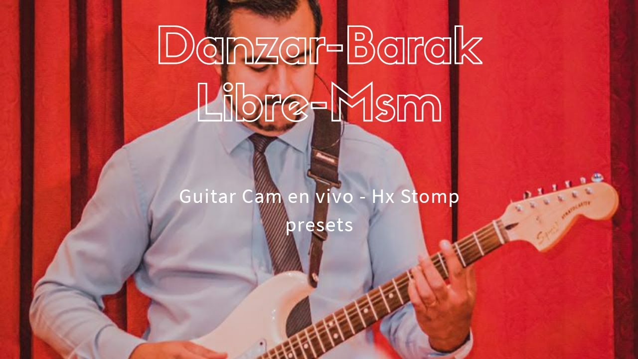 Danzar-Barak/ Libre-Msm Guitar Cam - YouTube