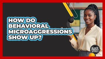 How Do Behavioral Microaggressions Show Up?