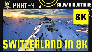 Switzerland in 8k ultra HD HDR - heaven of earth (60 fps) - snow, mountains, 8k , سويسرا part 4