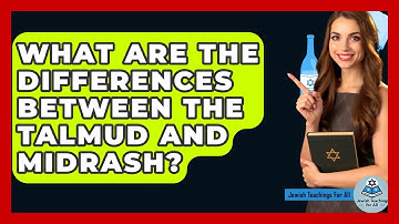 What Are The Differences Between The Talmud And Midrash? - Jewish Teachings For All