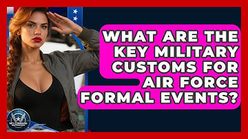 What Are The Key Military Customs For Air Force Formal Events? - Sky Command Brotherhood