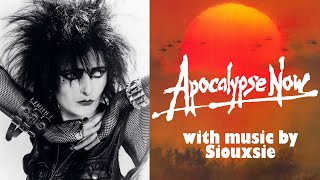 Apocalypse Now with Voodoo Dolly by Siouxsie instead of the Doors