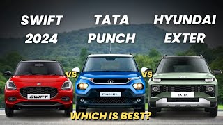 🔥Maruti Suzuki Swift 2024 vs Tata Punch vs Hyundai Exter🔥| Swift 2024 vs exter
