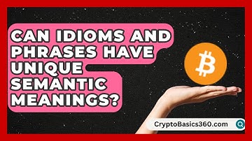 Can Idioms and Phrases Have Unique Semantic Meanings? | Lexicon Lounge