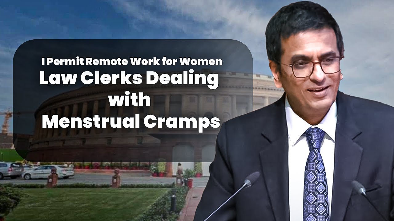 I permit women law clerks to work from home when they suffer from menstrual cramps:CJI DYChandrachud
