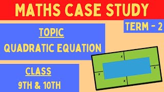 Maths Case Study | Class 9th & 10th case studies | Case study on Quadratic Equations