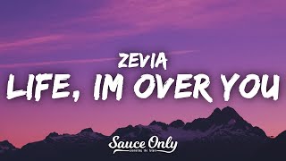 Zevia - life, im over you (Lyrics) \