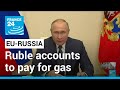 Putin says EU gas buyers will need ruble accounts in Russia from April • FRANCE 24 English