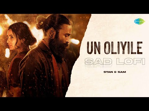 Un Oliyile - Sad Lofi | Captain Miller | G. V. Prakash Kumar | Stan & Sam