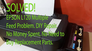 SOLVED! Epson L120 Printer Multiple Feed Problem.  DIY Repair.  No Money Spent.