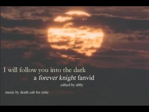 Forever Knight-- I Will Follow You Into the Dark