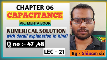 Lec - 21 | chapter 6 | capacitor | capacitance | vk mehta book objective solution in detail.