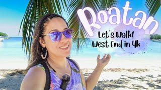 4K ROATAN WEST END Walk With Me In West End Half Moon Bay  Video Tour