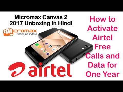 Видео: Micromax Canvas 2 2017 Unboxing in Hindi | Activate Free Airtel One Year Call and Data Plan