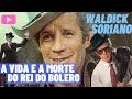 WALDICK SORIANO - O Rei do Bolero | Homenagem Especial 🎦