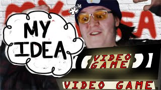 My Idea For a Video Game 4