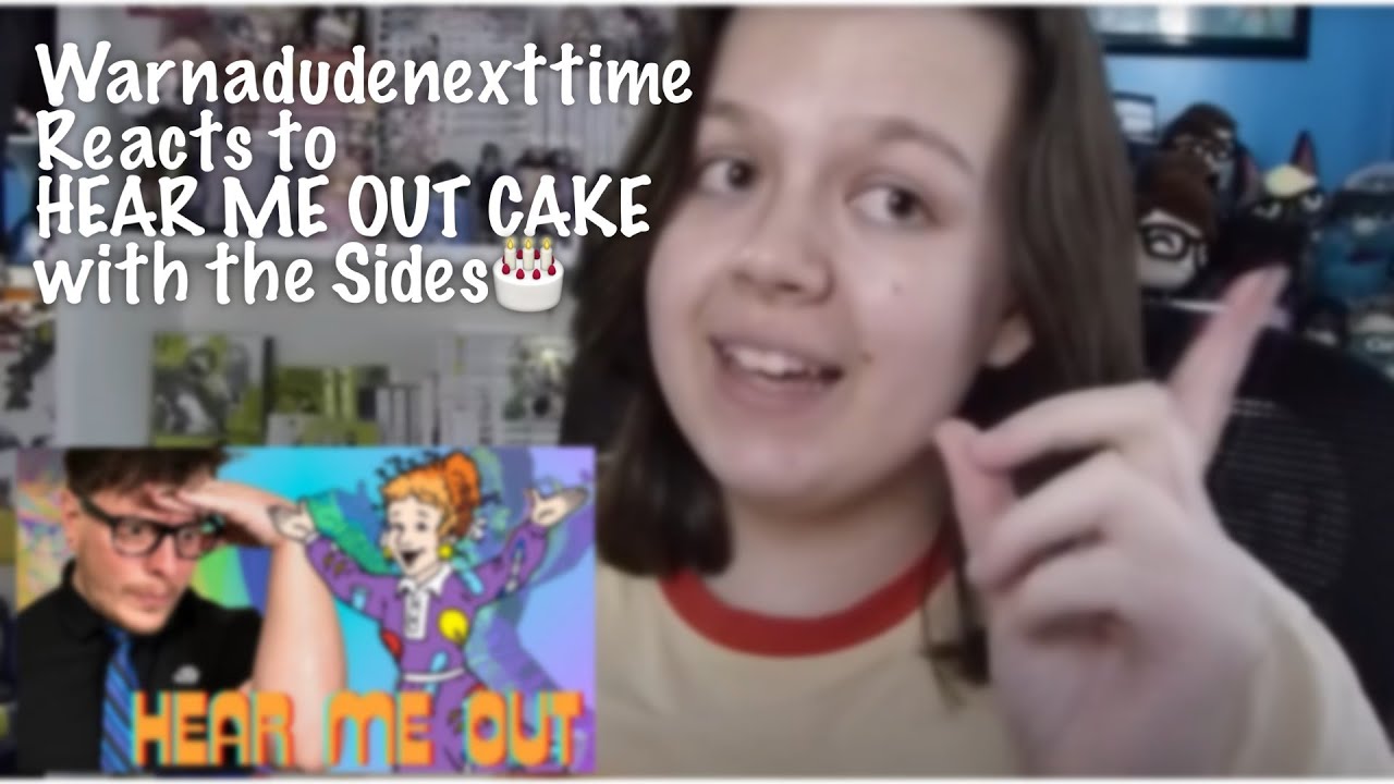 Warnadudenexttime Reacts to HEAR ME OUT CAKE with the Sides 🎂
