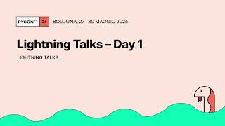 Lightning Talks - PyCon Italia 2026