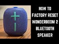 How to Factory Reset Wonderboom 2 Bluetooth Speaker