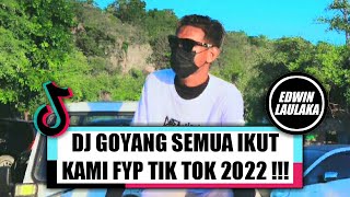 DJ GOYANG SEMUA IKUT KAMI FYP TIK TOK 2022 !!! ( CHUA MONTUNG X EL FUNKY KUPANG )