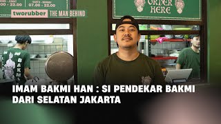IMAM BAKMI HAN: THE NOODLE WARRIOR FROM SOUTH JAKARTA