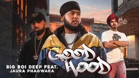 GOOD HOOD | BIG BOI DEEP | JAURAH PHAGWARA | PROD BY BYG BYRD | NEW SONG 2021