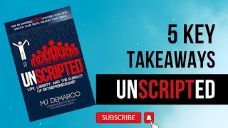 Unlocking the Secrets to Entrepreneurial Success: 5 Key Takeaways from Unscripted by MJ DeMarco