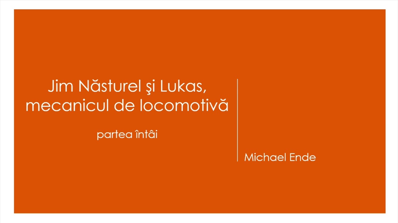 Jim Nasturel si Lukas, mecanicul de locomotiva - partea intai, de Michael Ende