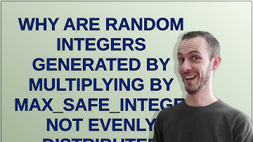 Why are random integers generated by multiplying by MAX_SAFE_INTEGER not evenly distributed betwe...