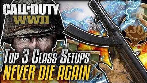 Top 3 Class Setups For WW2-Never Die Again!!!