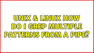 Unix & Linux: How do I grep multiple patterns from a pipe? (2 Solutions!!)