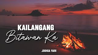 KAILANGANG BITAWAN KA - Joshua Mari | (Lyric Video)