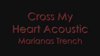 Cross My Heart - Marianas Trench (Acoustic Version)