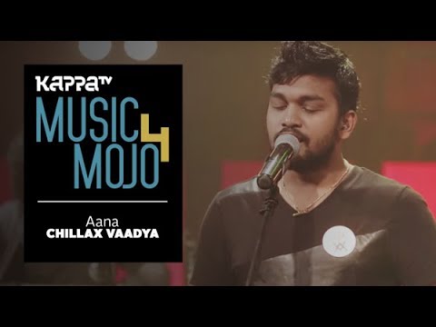 Aana    Chillax Vaadya   Music Mojo Season 4   Kappa TV