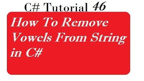 How To Remove Vowels From String in C#