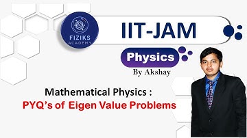 Mathematical Physics: Eigen Value problems of IIT-JAM Physics