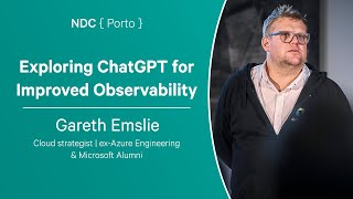 Exploring ChatGPT for Improved Observability - Gareth Emslie - NDC Porto 2023 screenshot 2