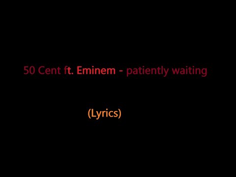 50 Cent ft. Eminem - Patiently waiting (lyrics)